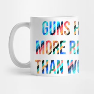 Guns Have More Rights Than Women Mug